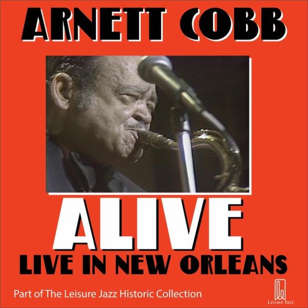 Arnett Cobb Alive - Live in New Orleans